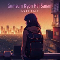 Gumsum Kyon Hai Sanam [Lofi Flip]