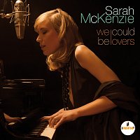 Sarah McKenzie – We Could Be Lovers