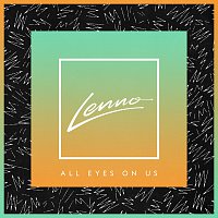 Lenno – All Eyes On Us