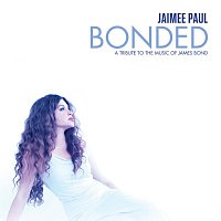 Jaimee Paul – Bonded: A Tribute To The Music Of James Bond