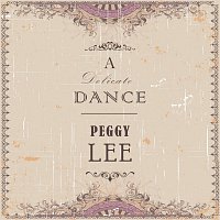 Peggy Lee – A Delicate Dance