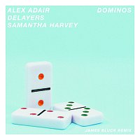 Alex Adair, Delayers, Samantha Harvey – Dominos [James Bluck Remix]