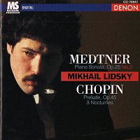 Mikhail Lidsky – Medtner: Piano Sonata - Chopin: Prelude & 3 Nocturnes