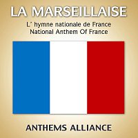 Anthems Alliance – La Marseillaise (National Anthem Of France)