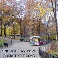 Smooth Jazz Park – Backstreet Song