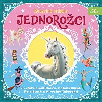 Různí interpreti – Jednorožci – Kouzelné příběhy CD