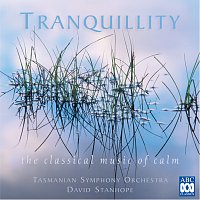 Tasmanian Symphony Orchestra, David Stanhope – Tranquillity: The Classical Music Of Calm