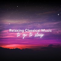 Chris Snelling, Christopher Somas, James Shanon, Nils Hahn, Chris Mercer – Relaxing Classical Music to Go to Sleep