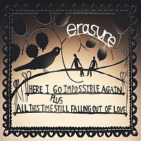 Erasure – Here I Go Impossible Again/All This Time Still Falling Out Of Love