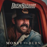 Drew Gregory – Money To Burn
