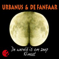 Urbanus, De Fanfaar – De Wereld Is Om Zeep / Klimaat