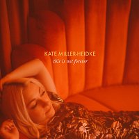 Kate Miller-Heidke – This Is Not Forever