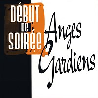 Début de soirée – Anges gardiens - Des maquettes au mix [Expanded Edition]