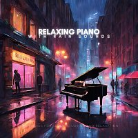 Robyn Goodall, Robin Mahler, Bella Element, Jonathan Sarlat – Relaxing Piano with Rain Sounds: Calm Music for Sleep, Studying and Relaxation