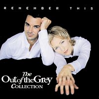 Out Of The Grey – Remember This - The Collection
