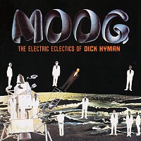 Dick Hyman – Moog: The Electric Eclectics Of Dick Hyman