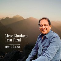 Anil Kant – Mere khudaya tera fazal