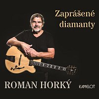 Roman Horky & Kamelot – Zaprášené diamanty