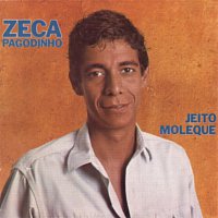 Zeca Pagodinho – Jeito Moleque