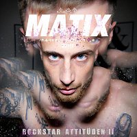 Matix – Rockstar Attitüden II