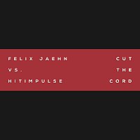 Cut The Cord (Felix Jaehn Vs. Hitimpulse)