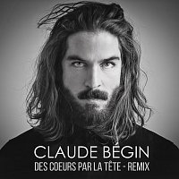 Claude Bégin – Des coeurs par la tete [Remix]