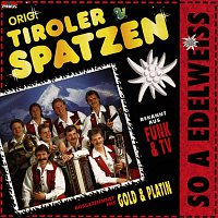 Original Tiroler Spatzen – So a Edelweisz