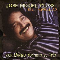 Jose Miguel Class, Máximo Torres y Su Trio – El Gallo
