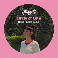 Francis On My Mind – Circle of Love [Henri Purnell Remix]