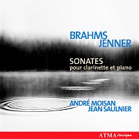 André Moisan, Jean Saulnier – Brahms: Clarinet Sonatas Nos. 1 and 2 / Jenner: Clarinet Sonata