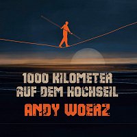 Andy Woerz – 1000 Kilometer auf dem Hochseil