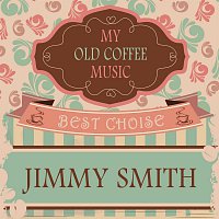 Jimmy Smith – My Old Coffee Music