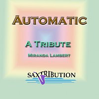 Saxtribution – Automatic - A Tirbute to Miranda Lambert