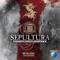 Sepultura, Les Tambours Du Bronx – Metal Veins - Alive At Rock In Rio [Live]