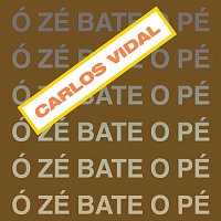 Carlos Alberto Vidal – Ó Zé Bate O Pé
