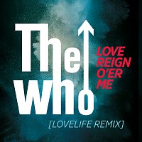 The Who – Love Reign O'er Me [Lovelife Remix]