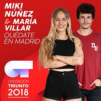 Miki Núnez, María Villar – Quédate En Madrid [Operación Triunfo 2018]