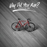 Judah & the Lion – Why Did You Run?