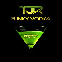 TJR – Funky Vodka