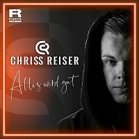 Chriss Reiser – Alles wird gut