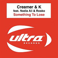 Creamer & $K, Nadia Ali & Rosko – Something To Lose