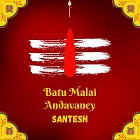 Santesh – Batu Malai Andavaney