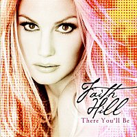 Faith Hill – There You'll Be