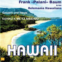 Frank "Palani" Baum & his Kelemania Hawaiians – Hawaii - Gestern und Heute