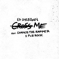 Ed Sheeran – Cross Me (feat. Chance the Rapper & PnB Rock)
