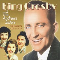 Bing Crosby, The Andrews Sisters – The Essential Collection