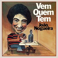 Joao Nogueira – Vem Quem Tem
