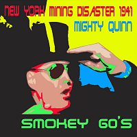 Smokey 60's – New York Mining Disaster 1941 / Mighty Quinn