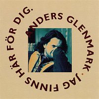 Anders Glenmark – Jag Finns Har For Dig