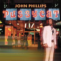 John Phillips – Pussycat
